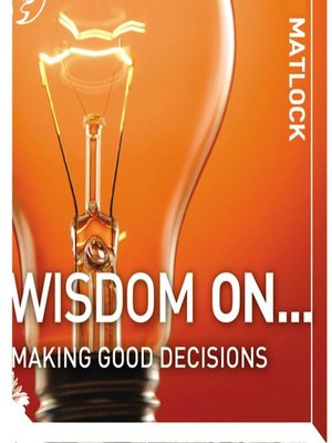 cover image of Wisdom On... Making Good Decisions